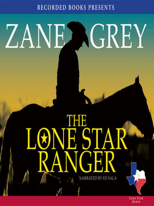 Title details for The Lone Star Ranger by Zane Grey - Wait list